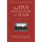 The Five Dysfunctions of a Team: A Leadership Fable