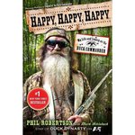 Happy, Happy, Happy: My Life and Legacy as the Duck Commander