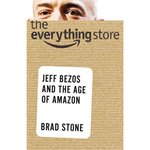 The Everything Store: Jeff Bezos and the Age of Amazon