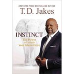 Instinct: Unleashing Your Natural Drive for Ultimate Success