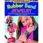 Totally Awesome Rubber Band Jewelry: Make Bracelets, Rings, Belts & More with Rainbow Loom(r), CRA-Z-Loom(tm) & Funloom(tm)